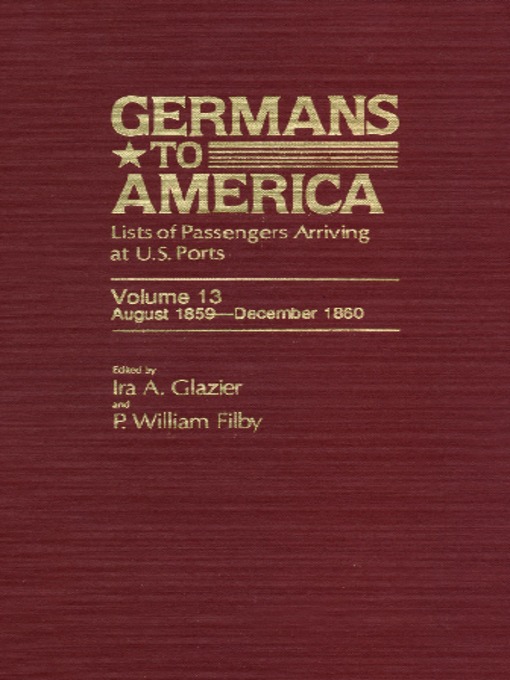 Cover image for Germans to America, Volume 13 Aug. 1, 1859-Dec. 31, 1860
